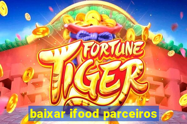 baixar ifood parceiros